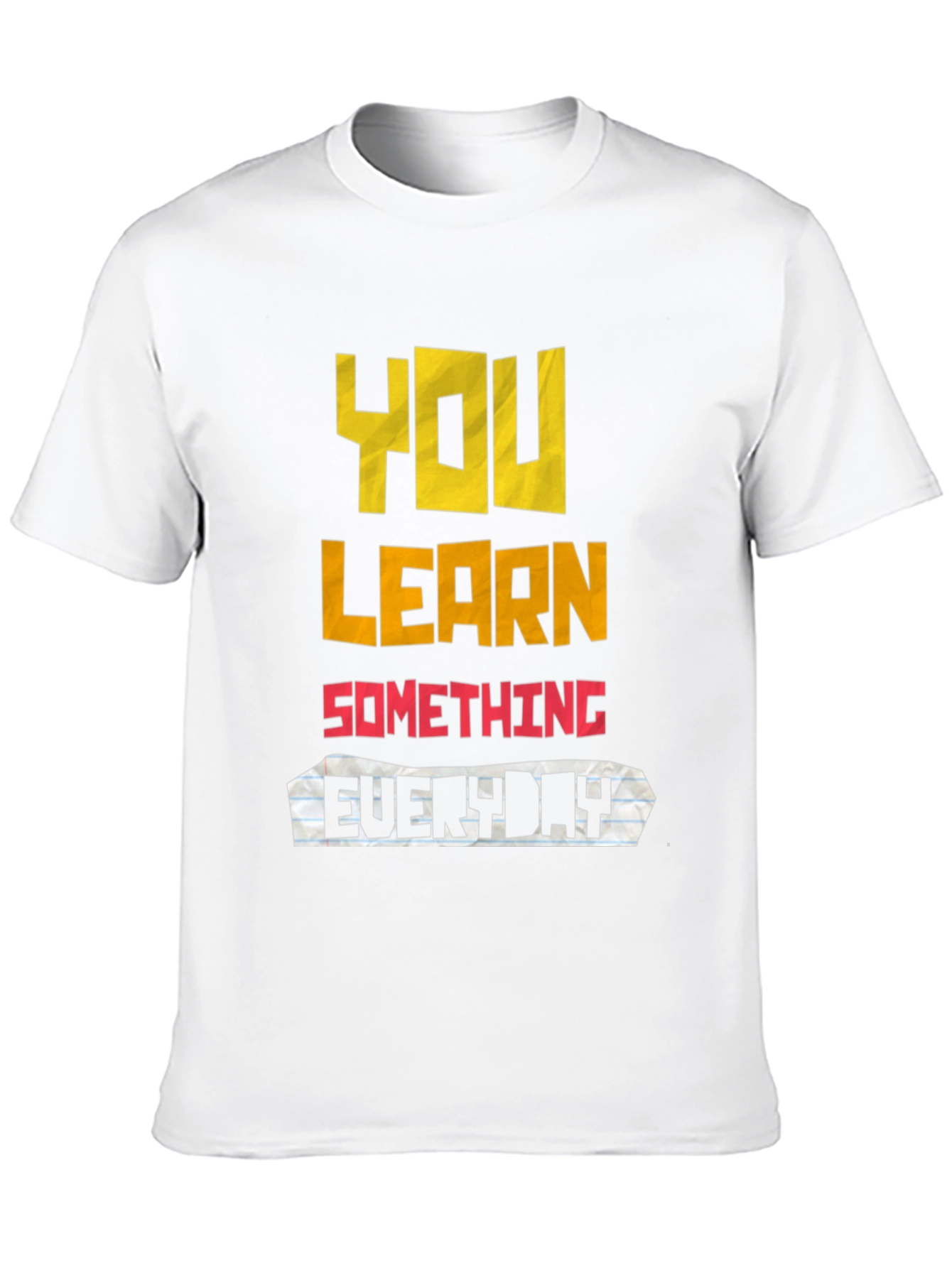 You Learn Something Everyday Graphic T-Shirt