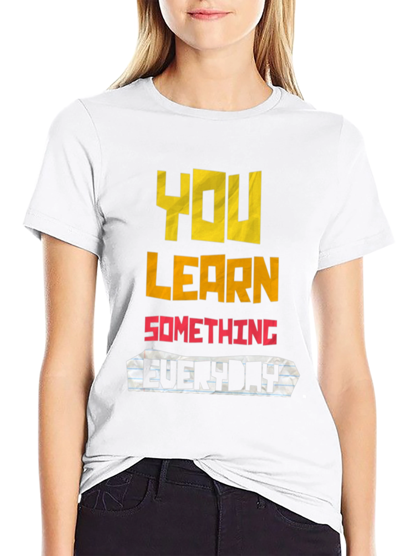 You Learn Something Everyday Graphic T-Shirt