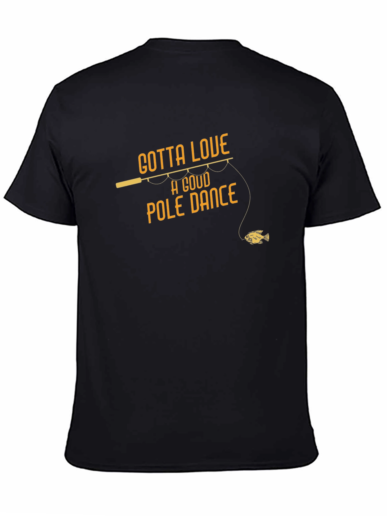 Gotta Love A Good Pole Dance Fishing T-Shirt