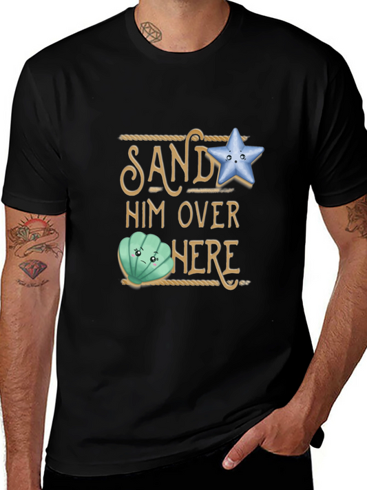 Sand Him Over Here T-Shirt