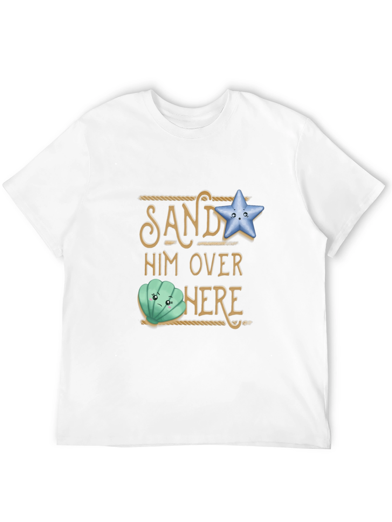 Sand Him Over Here T-Shirt