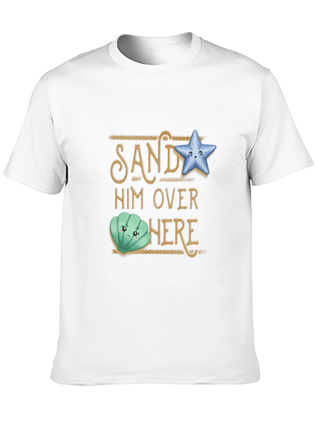 Sand Him Over Here T-Shirt