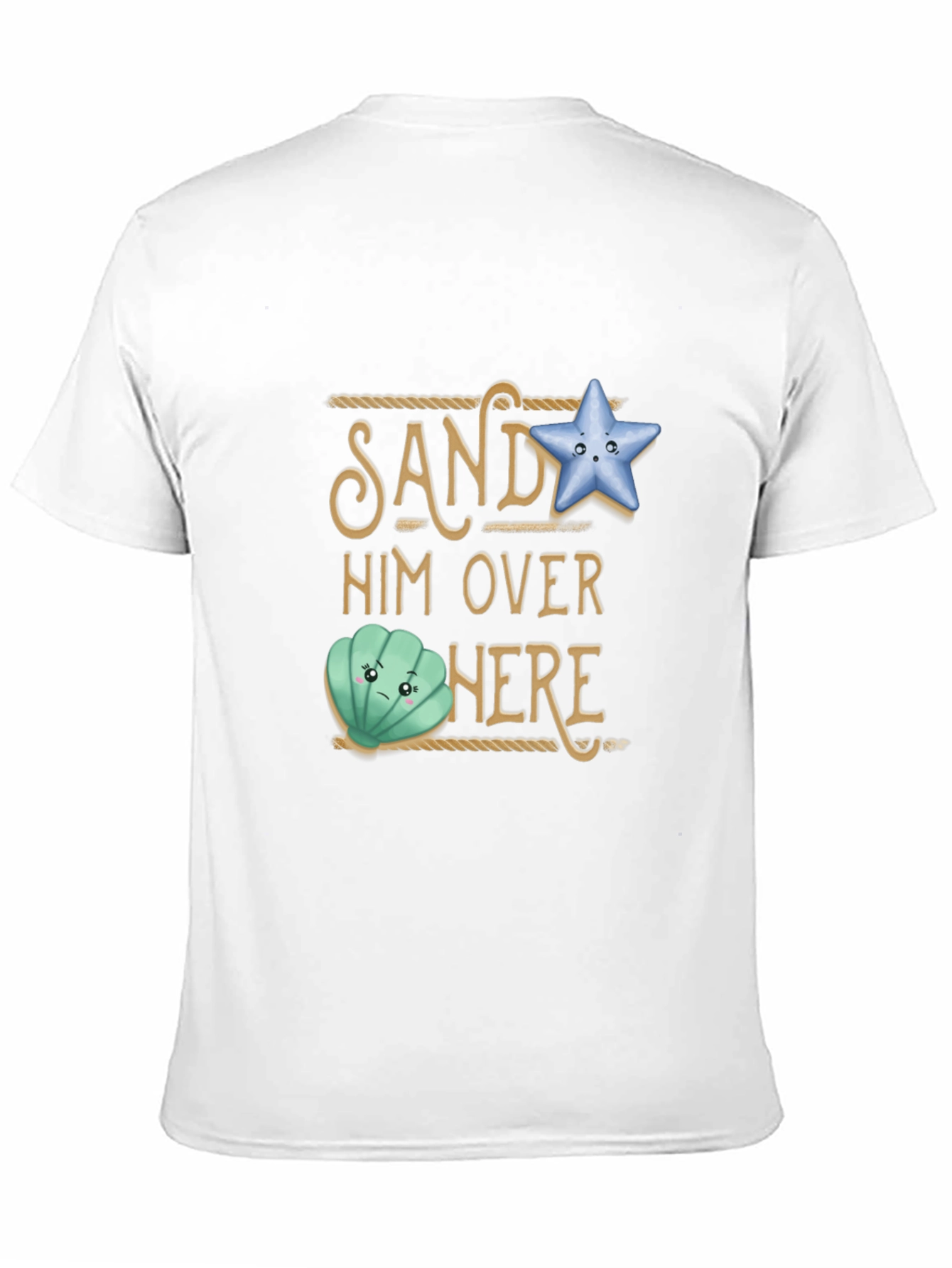 Sand Him Over Here T-Shirt