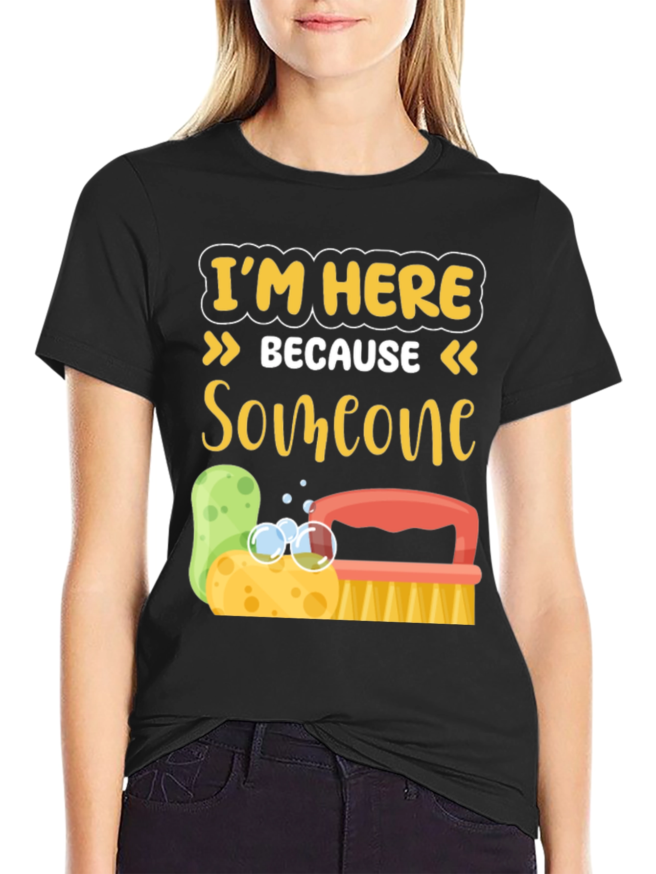 Im Here Because Someone Has to Clean It T-Shirt