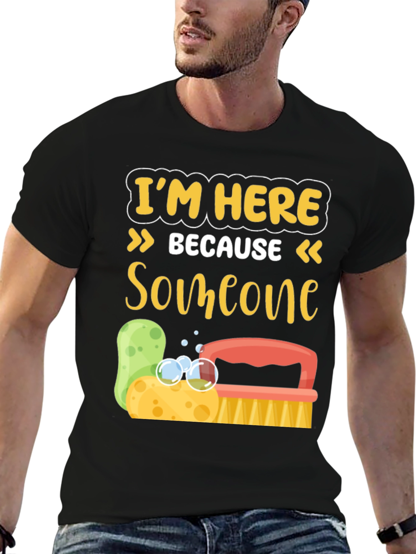 Im Here Because Someone Has to Clean It T-Shirt
