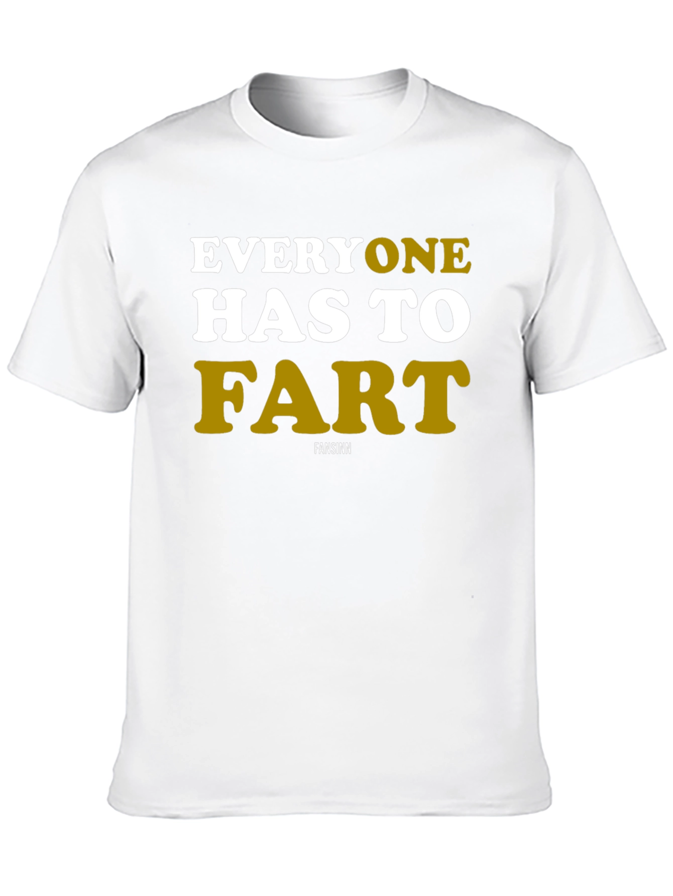 Everyone Has To Fart Graphic Tee