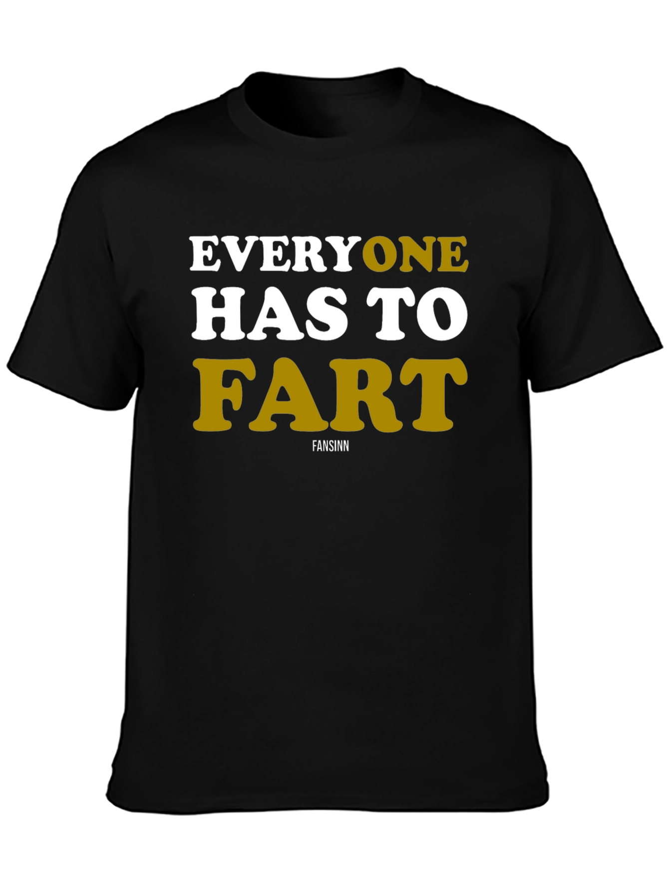 Everyone Has To Fart Graphic Tee
