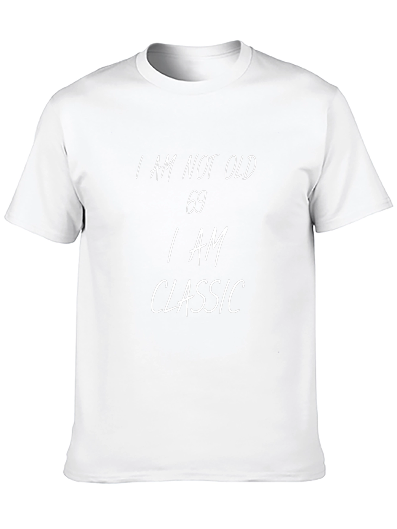 I AM NOT OLD 69 I AM CLASSIC T-Shirt