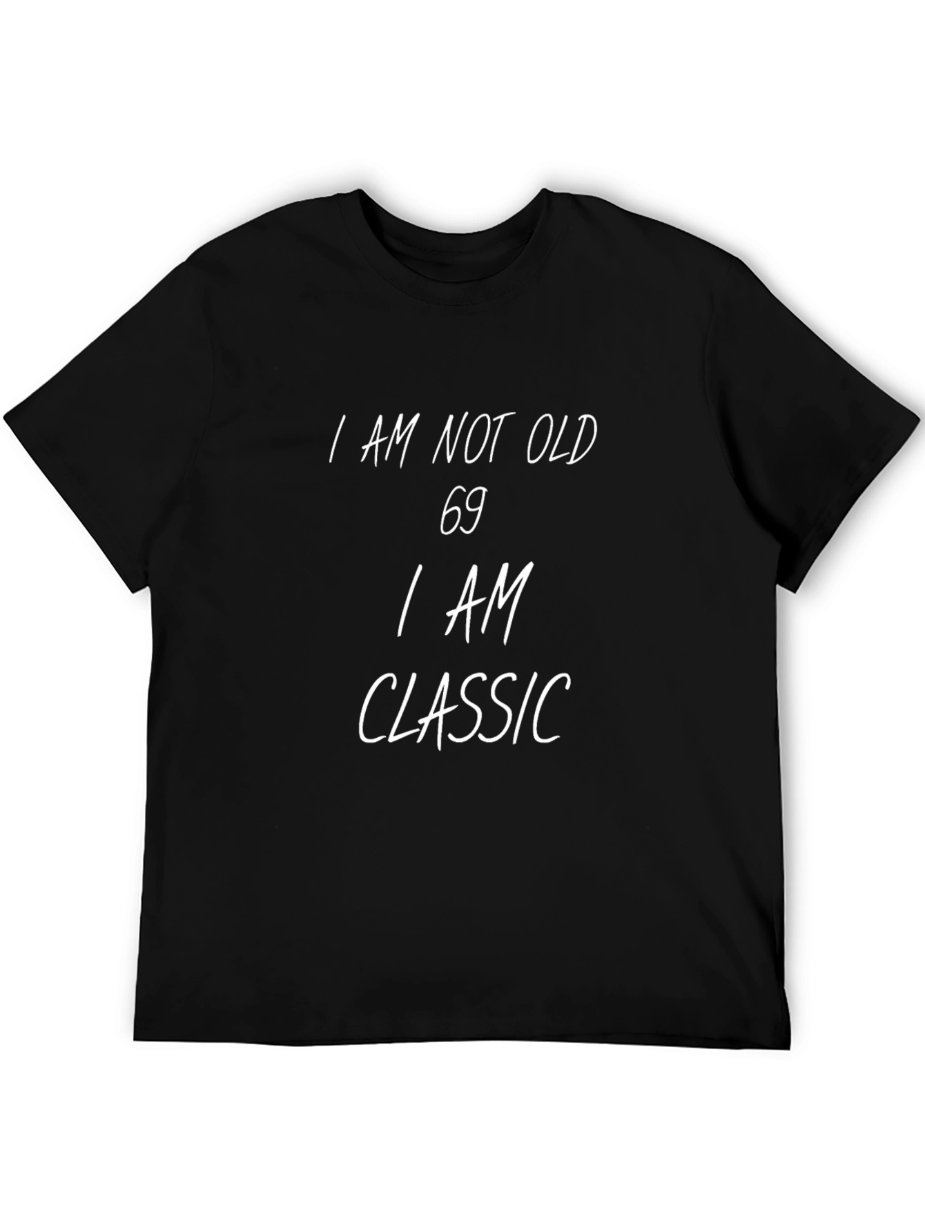 I AM NOT OLD 69 I AM CLASSIC T-Shirt