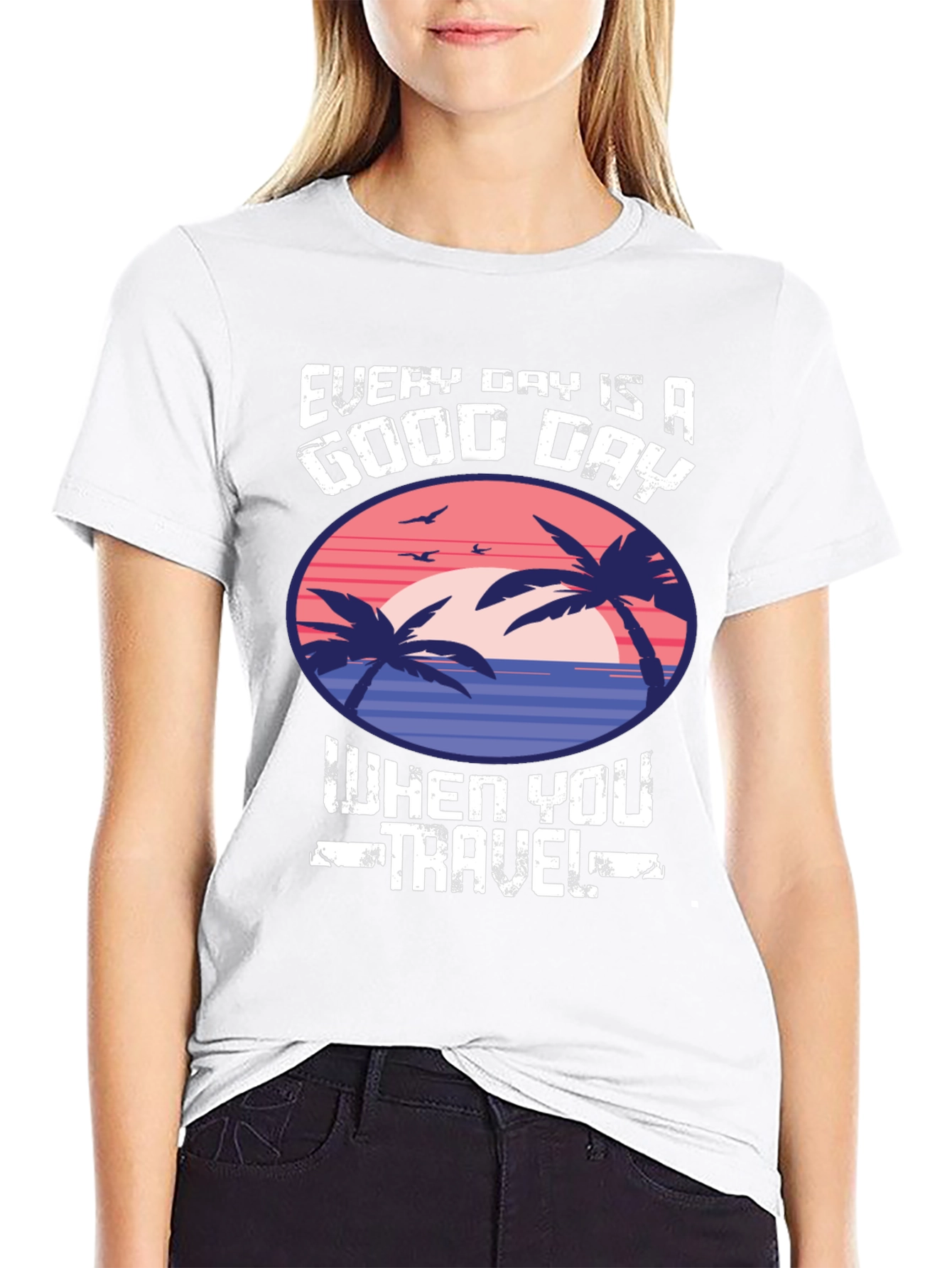 Every Day Is a Good Day to Travel T-Shirt