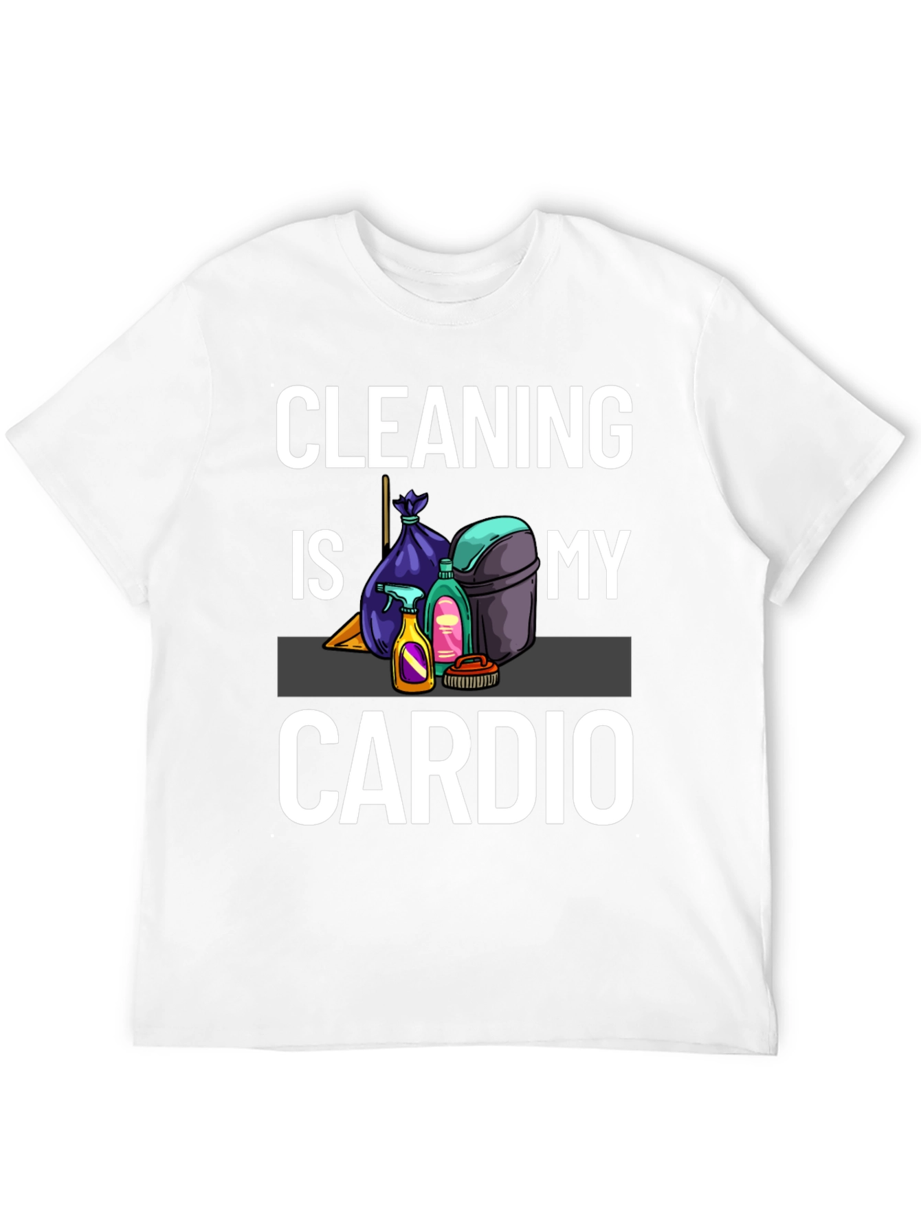 Cleaning Is My Cardio T-Shirt
