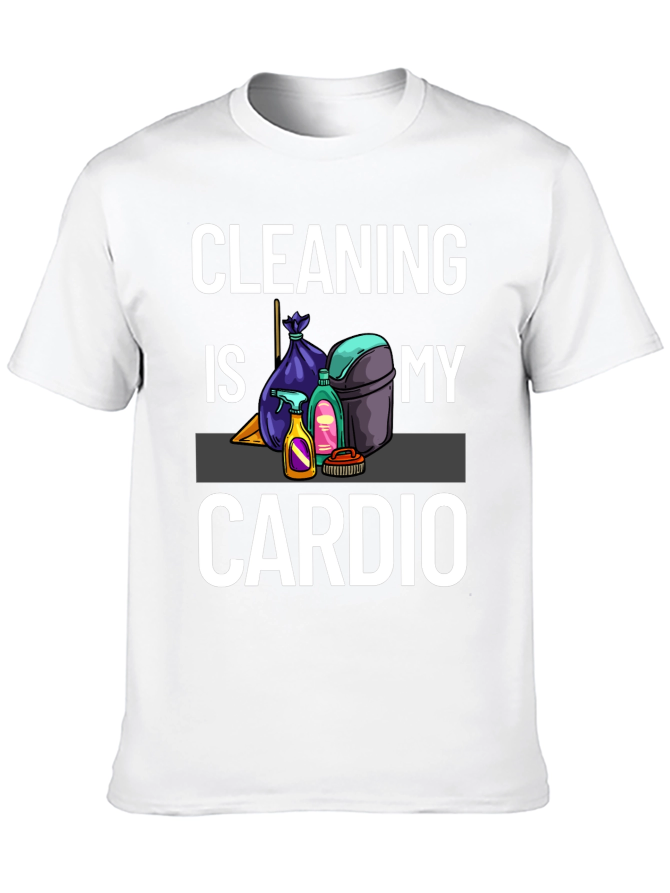 Cleaning Is My Cardio T-Shirt