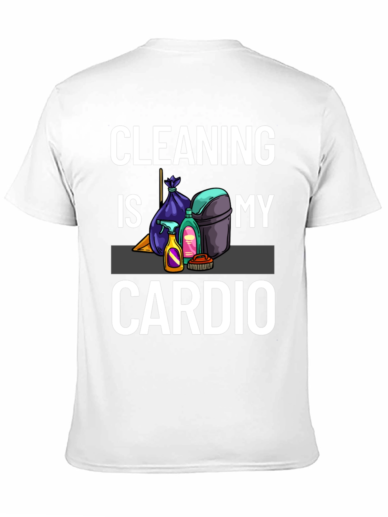 Cleaning Is My Cardio T-Shirt