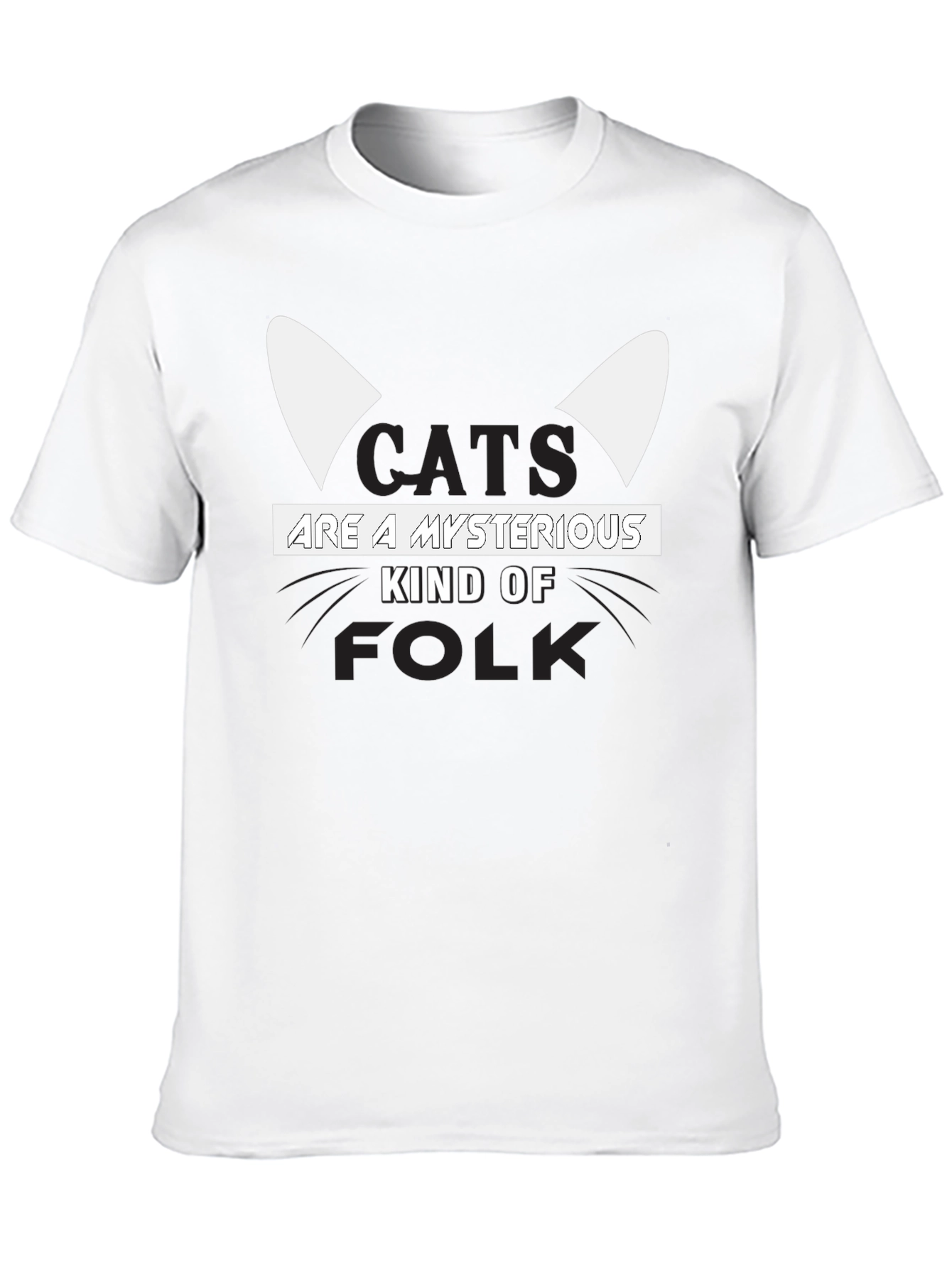 Cats Are A Mysterious Kind Of Folk T-Shirt