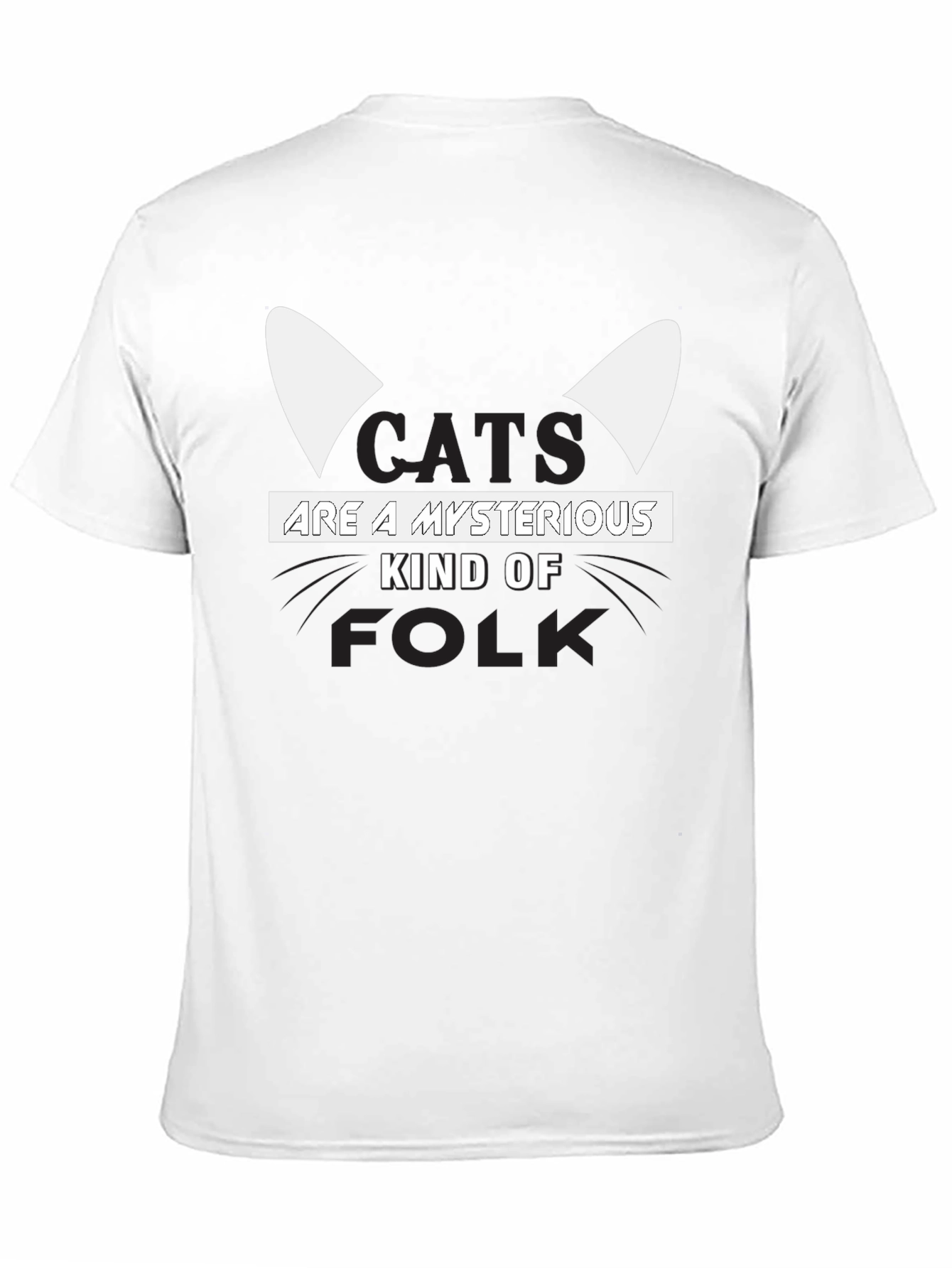 Cats Are A Mysterious Kind Of Folk T-Shirt