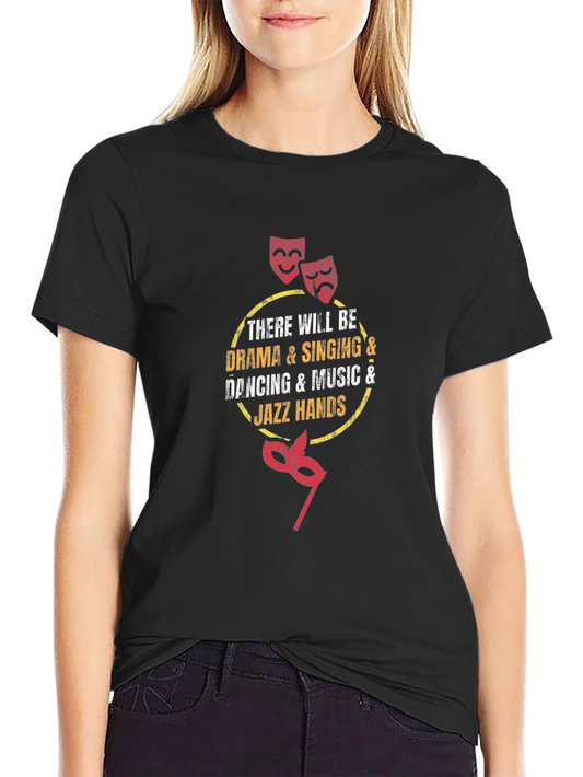 Drama & Music T-Shirt - There Will Be Drama Singing & Jazz Hands