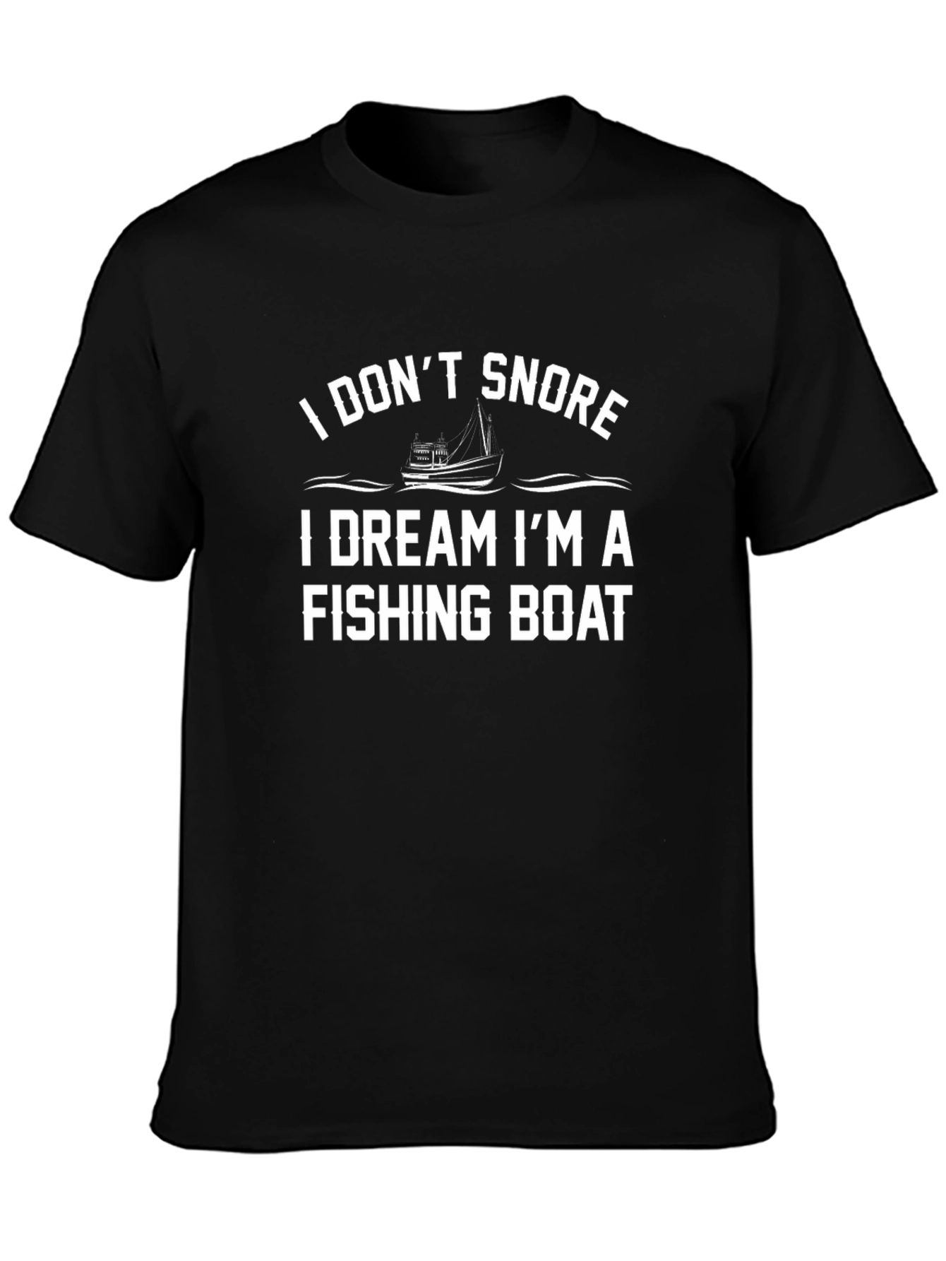 I Dont Snore Fishing Boat T-Shirt