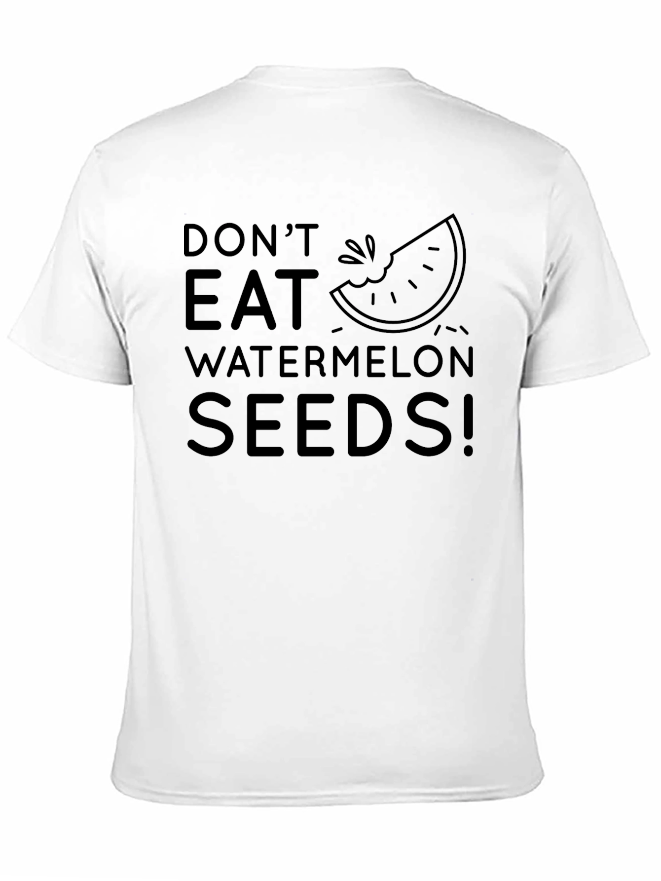 Dont Eat Watermelon Seeds! Novelty T-Shirt
