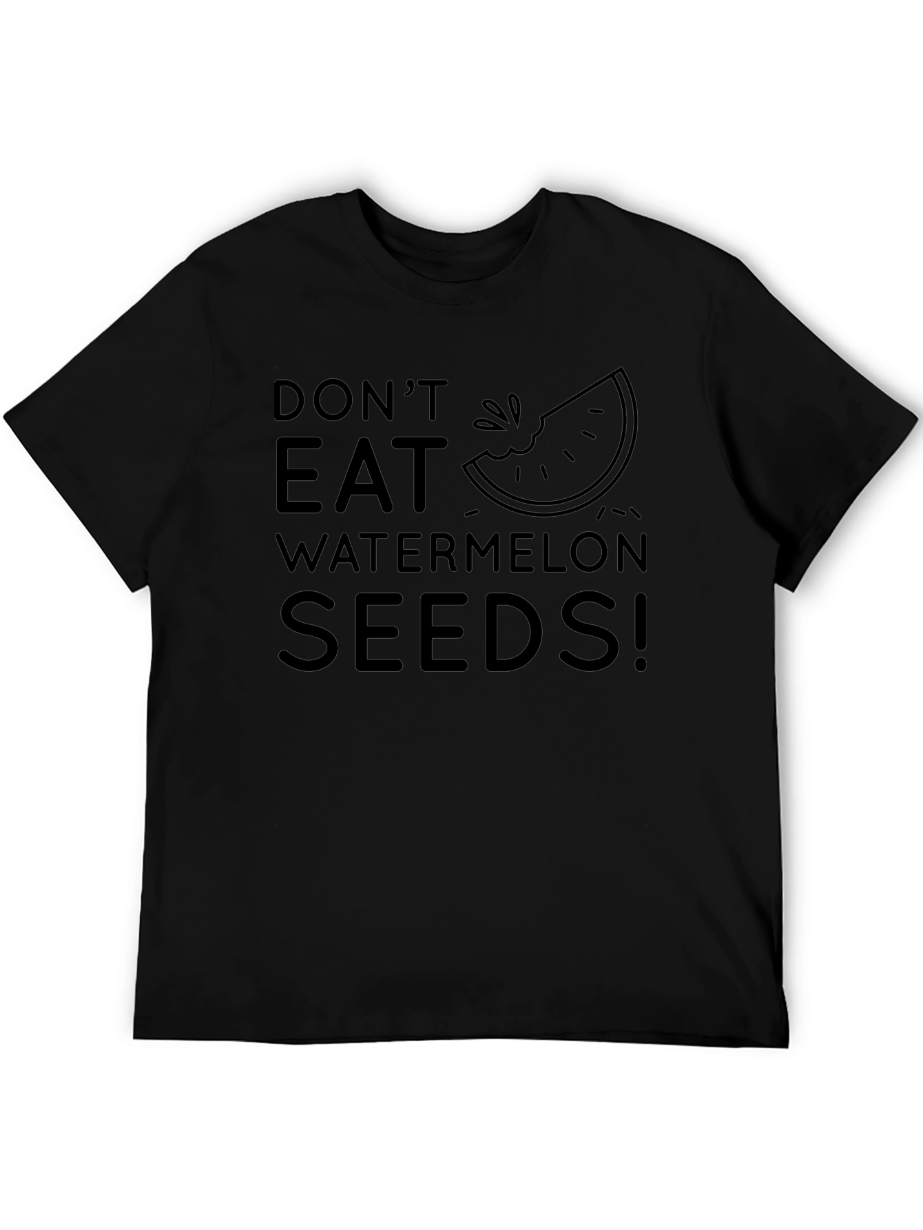 Dont Eat Watermelon Seeds! Novelty T-Shirt