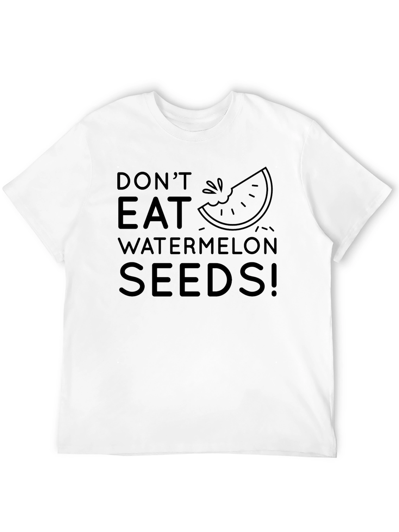 Dont Eat Watermelon Seeds! Novelty T-Shirt