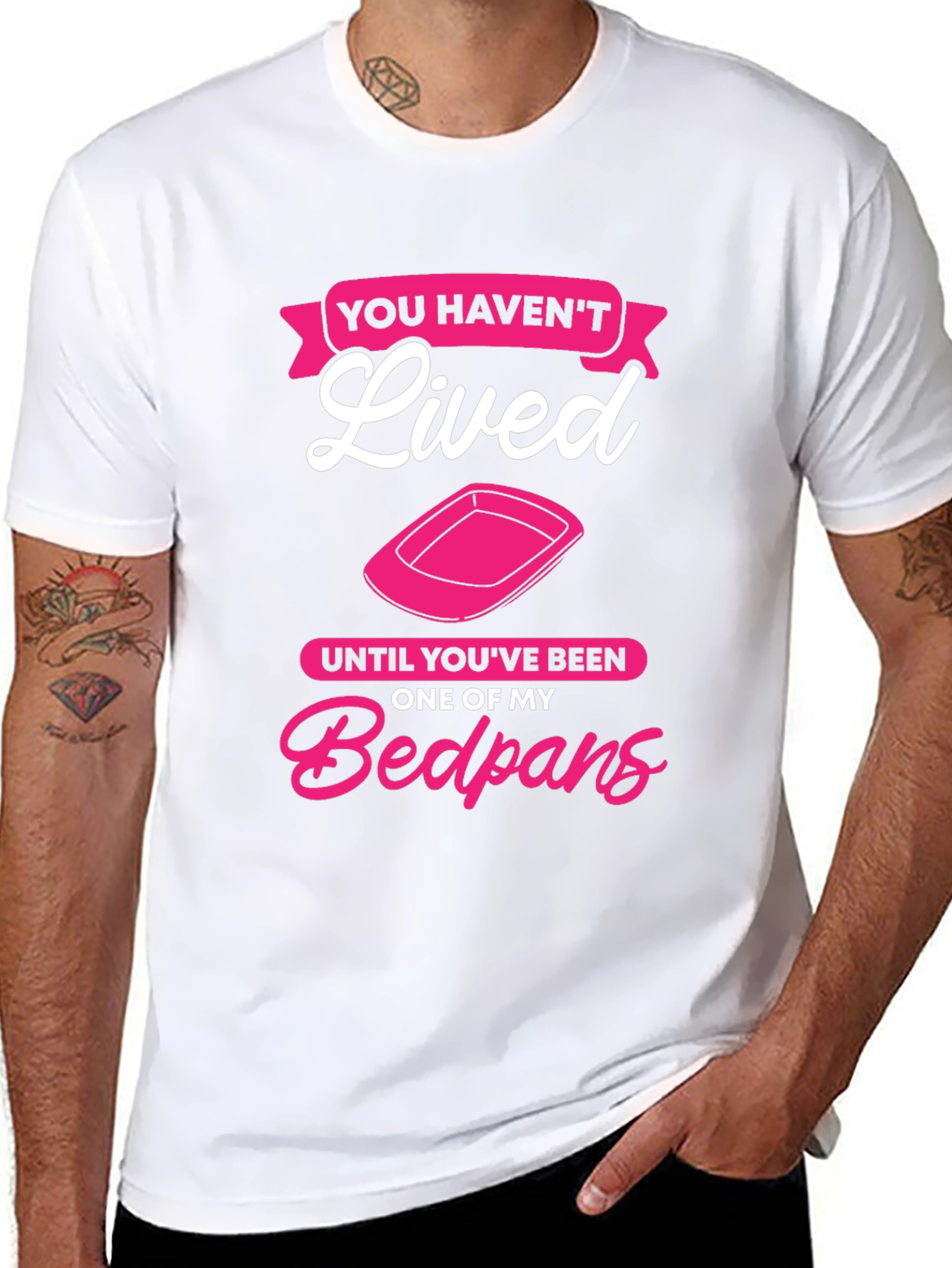 Funny Bedpan T-Shirt - You Havent Lived!