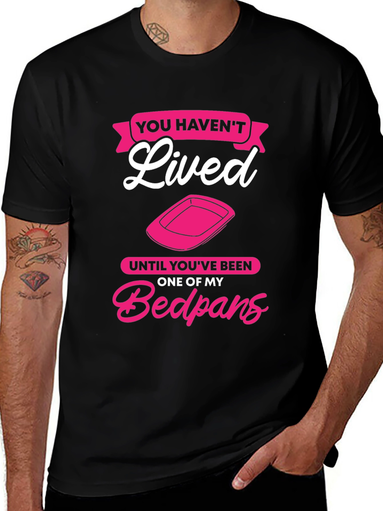Funny Bedpan T-Shirt - You Havent Lived!