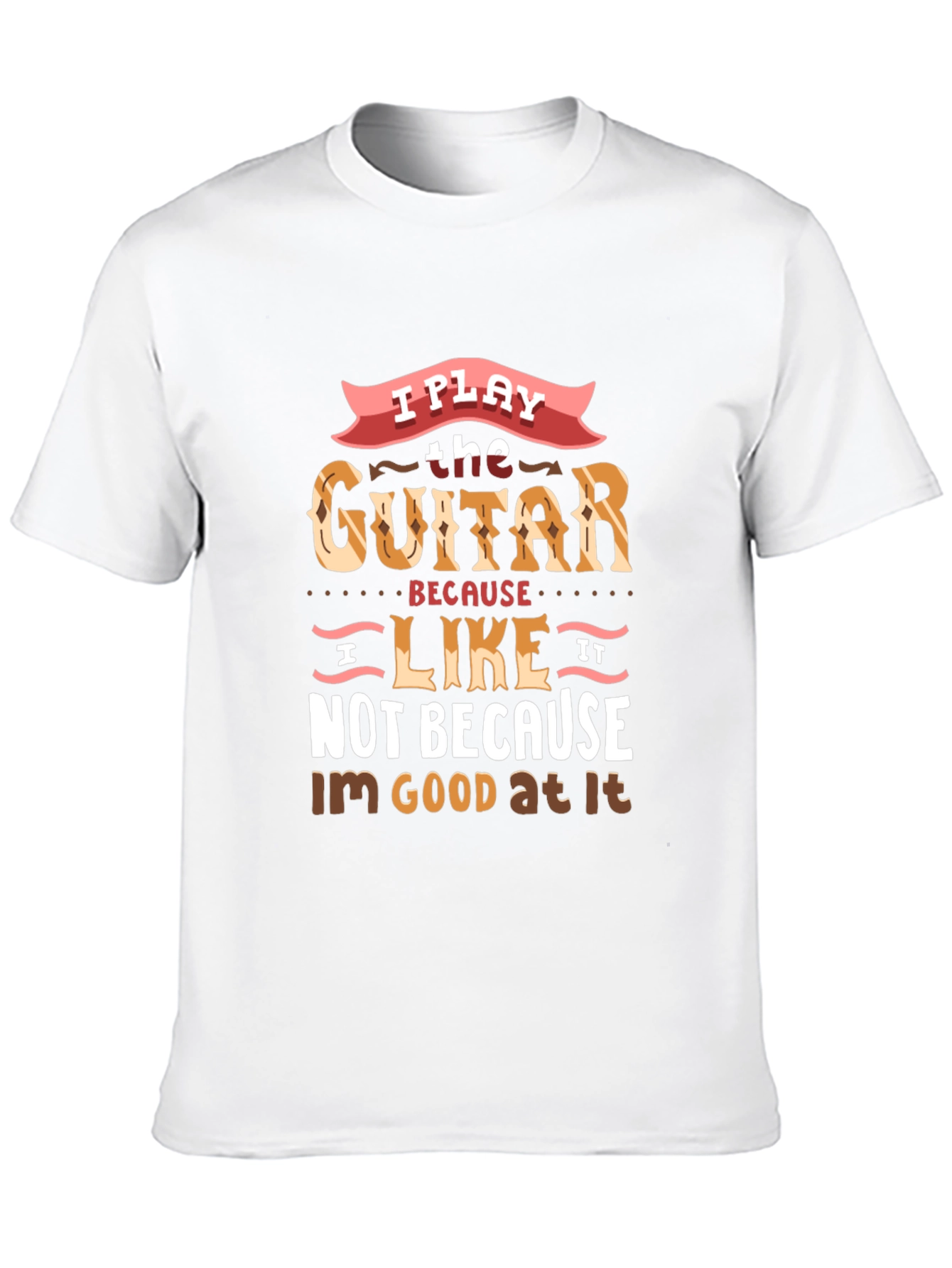 I Play Guitar Because I Like It T-Shirt