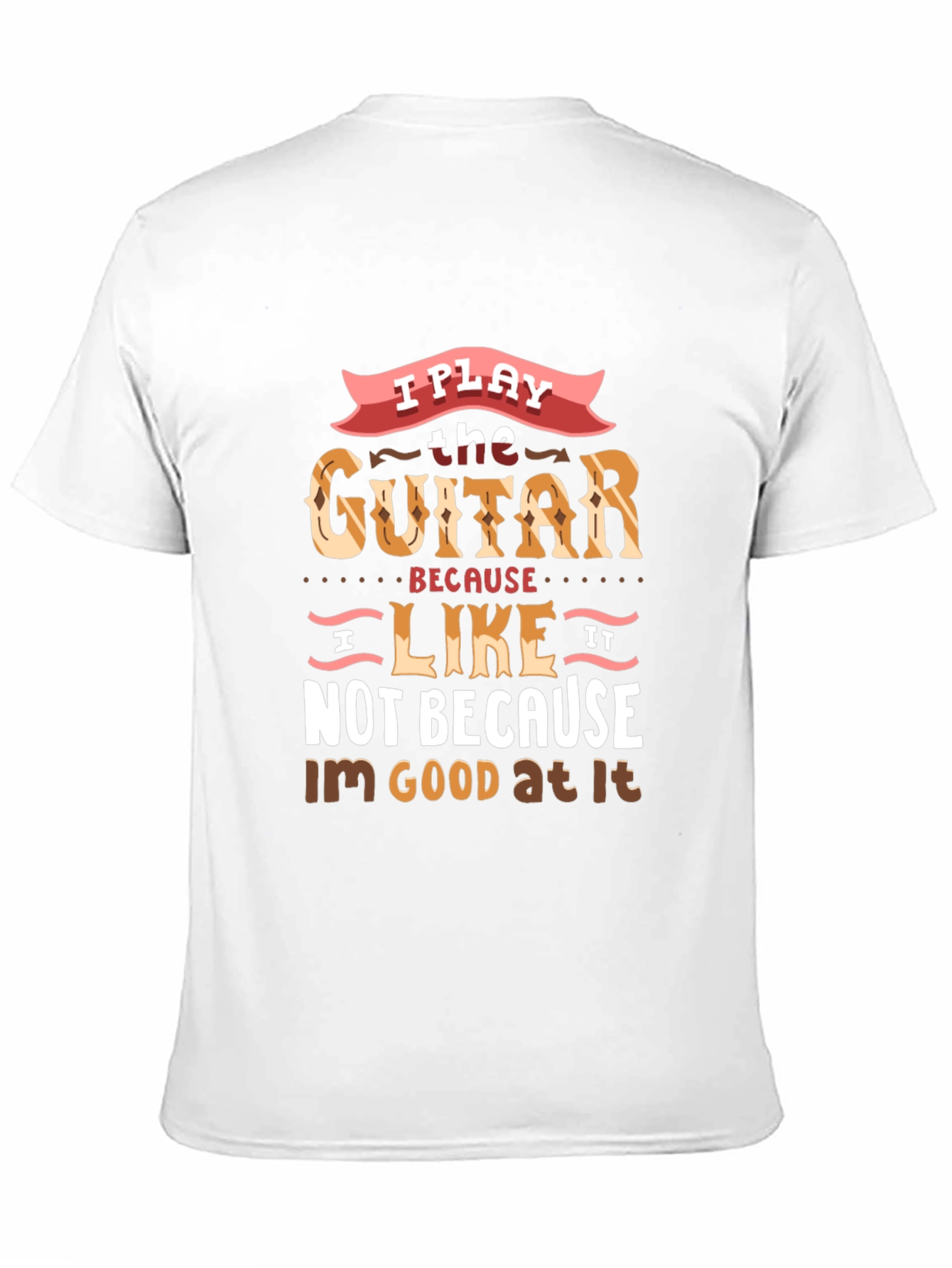 I Play Guitar Because I Like It T-Shirt