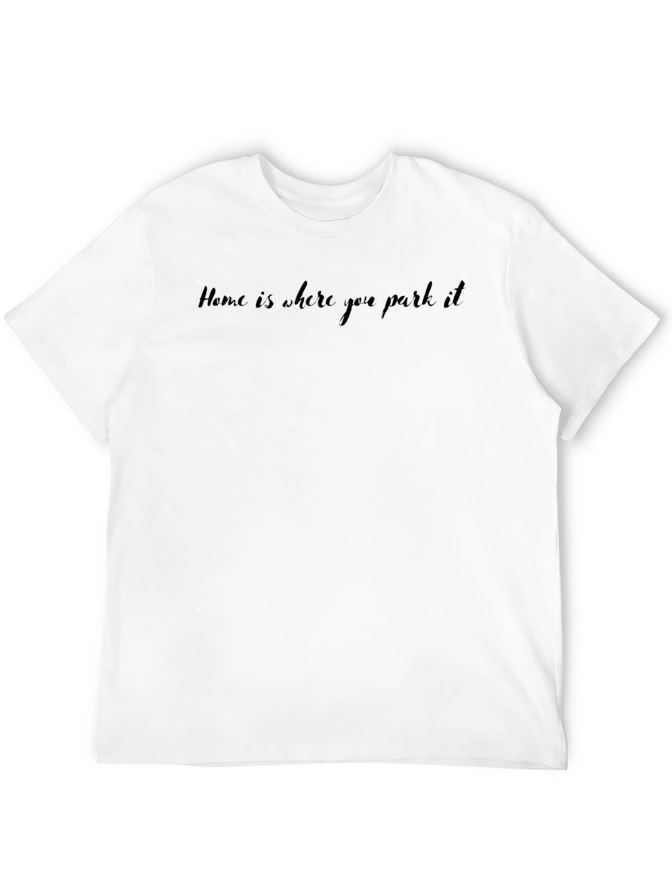 Home is Where You Park It T-Shirt