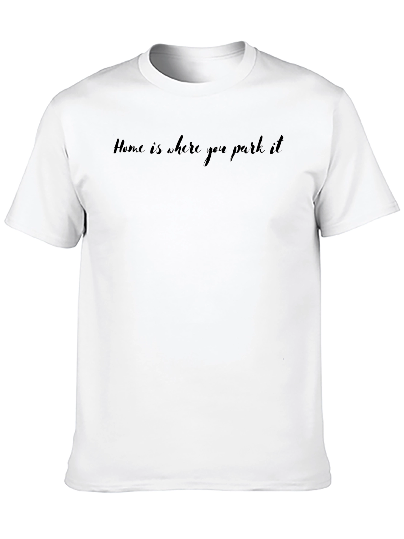Home is Where You Park It T-Shirt