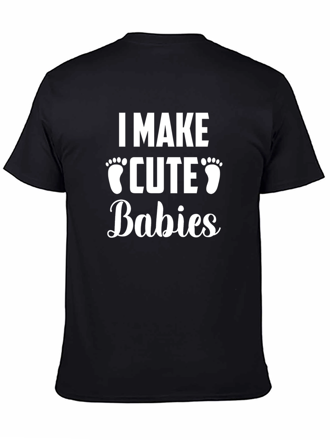 I Make Cute Babies Mens T-Shirt