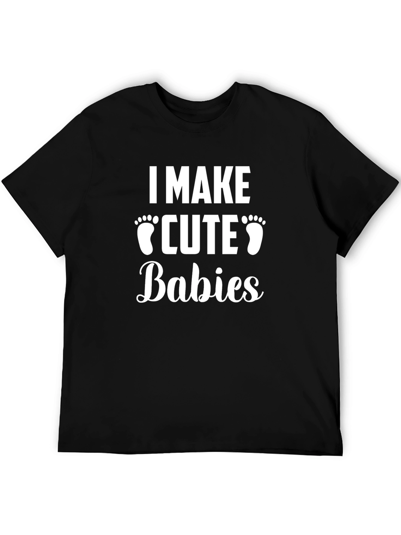 I Make Cute Babies Mens T-Shirt