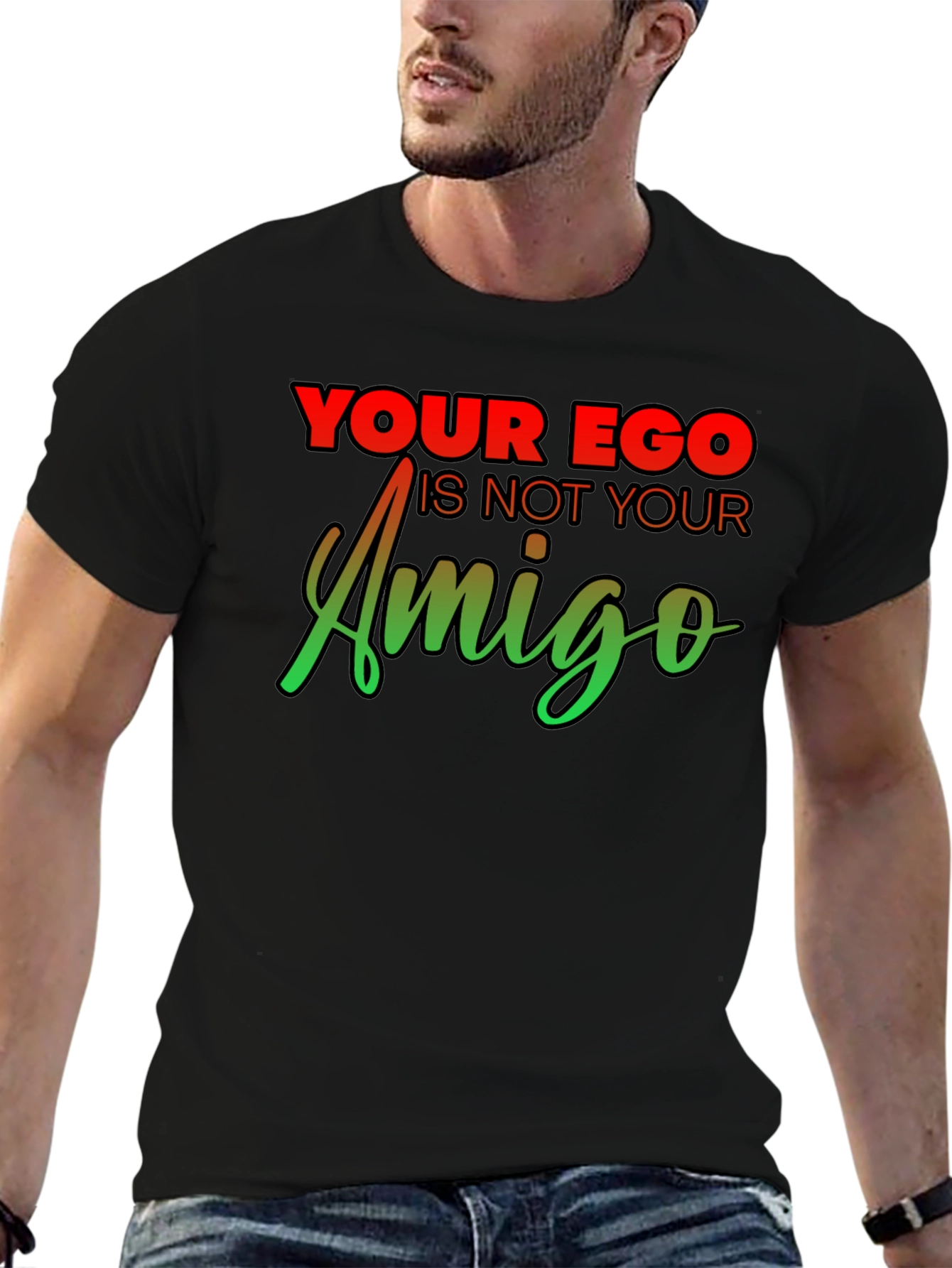 Your Ego Is Not Your Amigo Graphic Tee