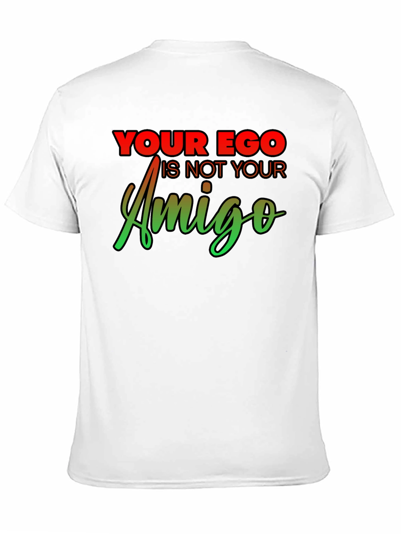Your Ego Is Not Your Amigo Graphic Tee