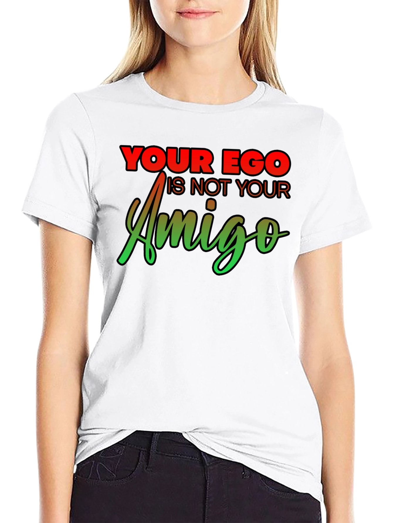 Your Ego Is Not Your Amigo Graphic Tee