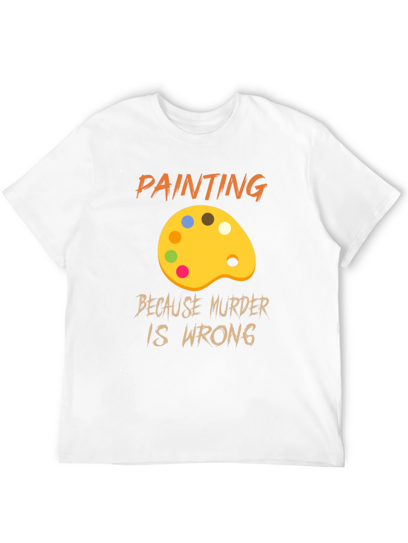 Painting Because Murder Is Wrong Graphic T-Shirt