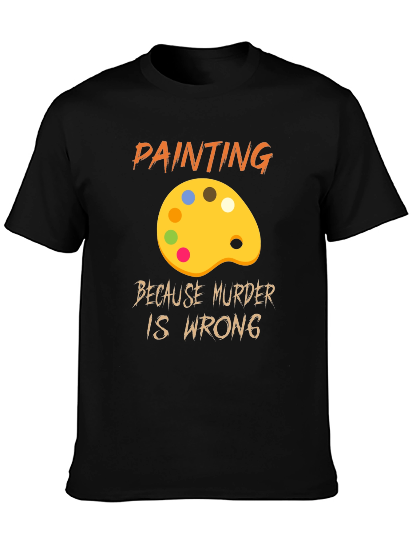 Painting Because Murder Is Wrong Graphic T-Shirt