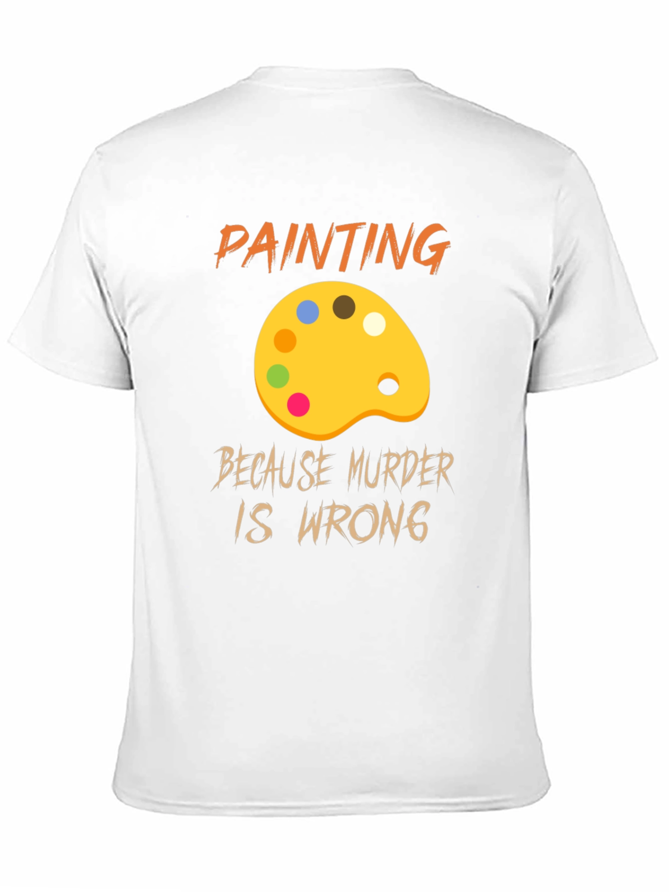 Painting Because Murder Is Wrong Graphic T-Shirt