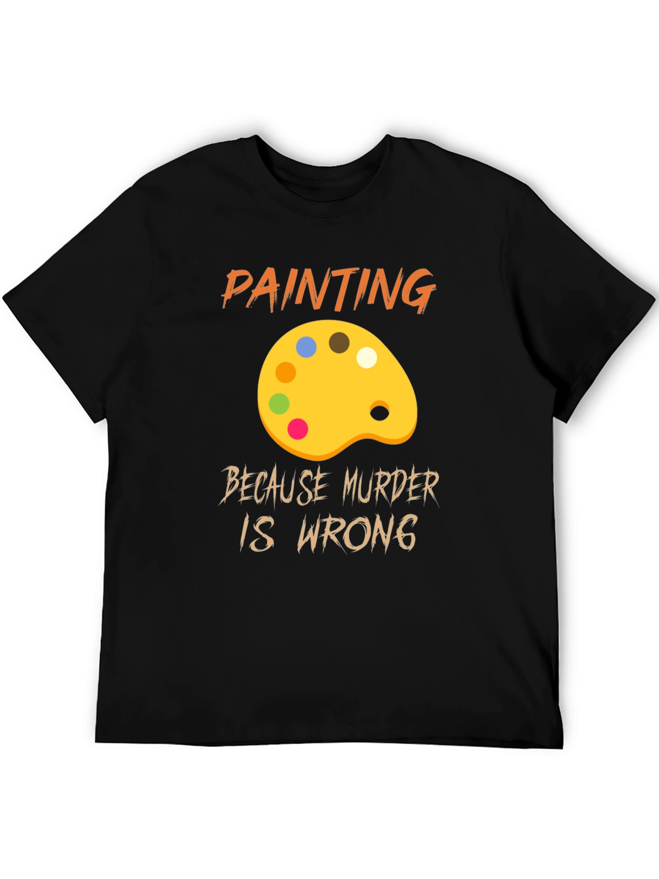 Painting Because Murder Is Wrong Graphic T-Shirt