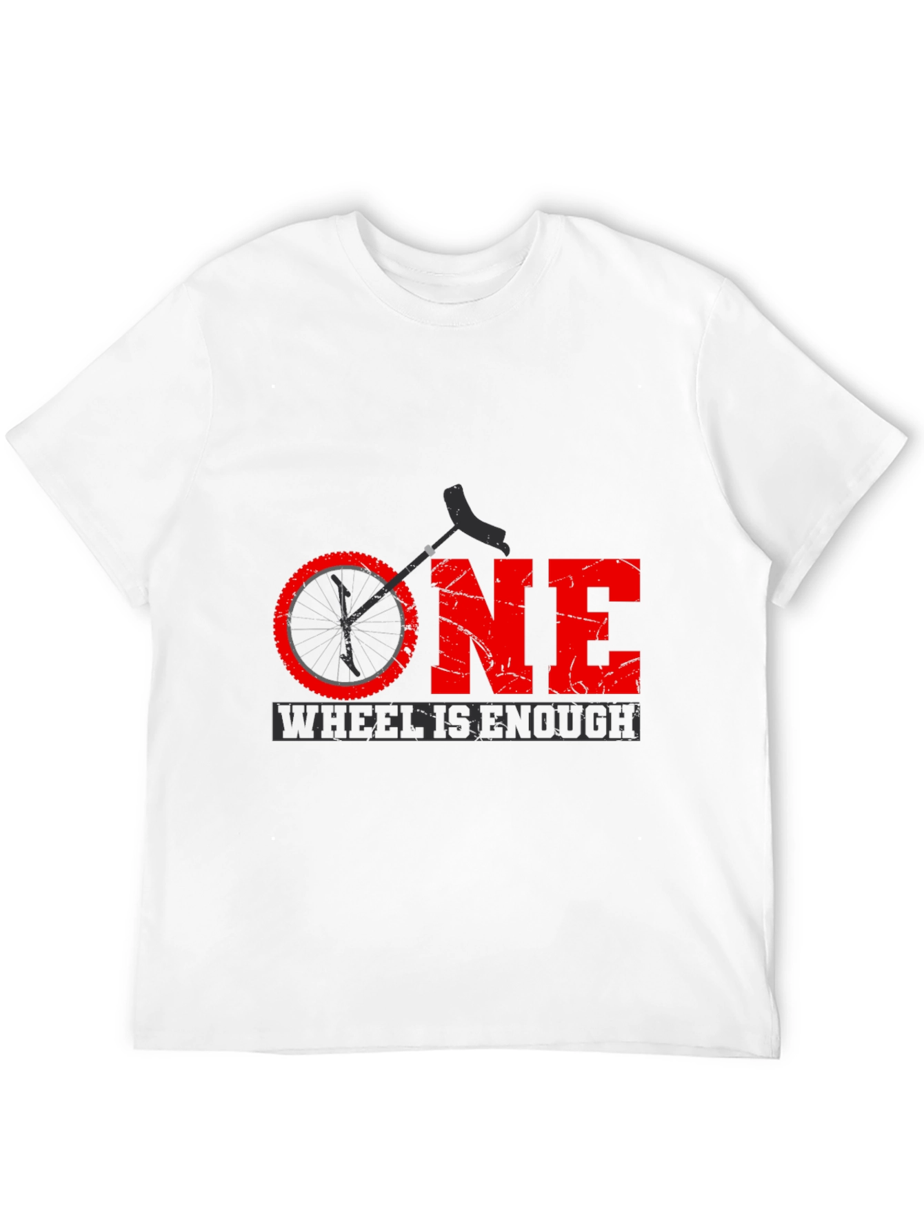 One Wheel Is Enough T-Shirt Unicycle Design
