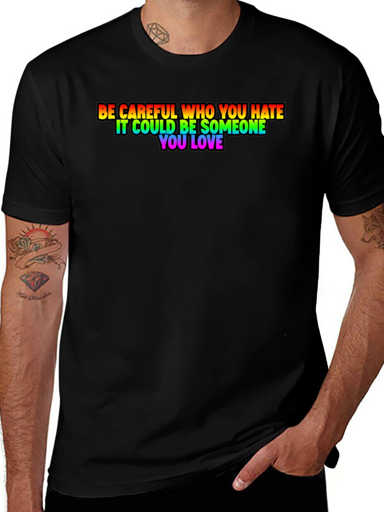Be Careful Who You Hate Rainbow Pride T-Shirt