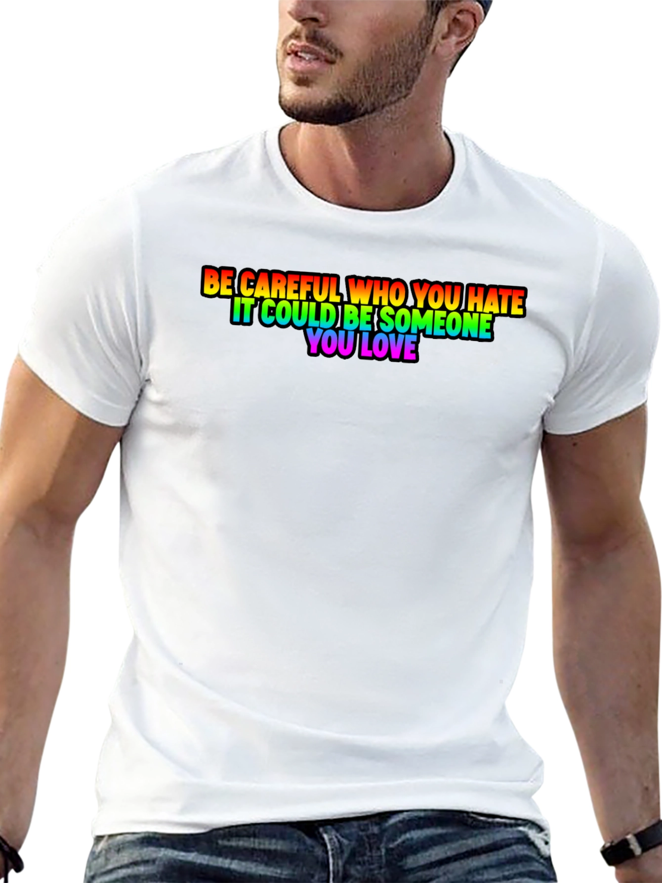 Be Careful Who You Hate Rainbow Pride T-Shirt