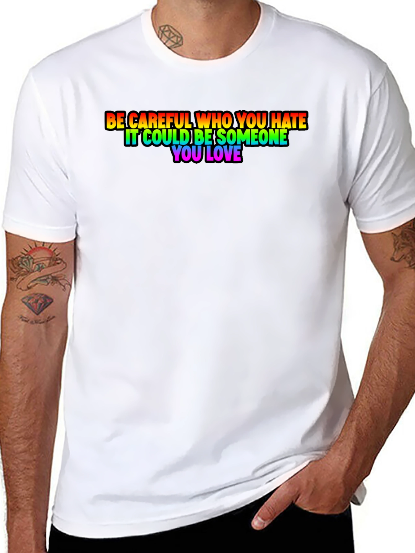 Be Careful Who You Hate Rainbow Pride T-Shirt