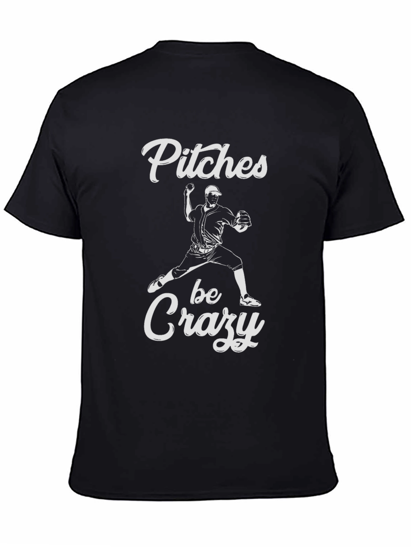 Pitches Be Crazy Baseball T-Shirt