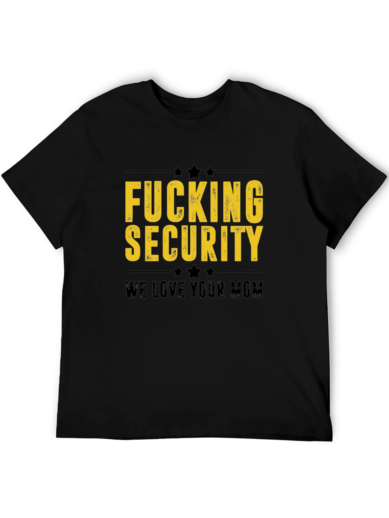 Fucking Security We Love Your Mom Black T-Shirt