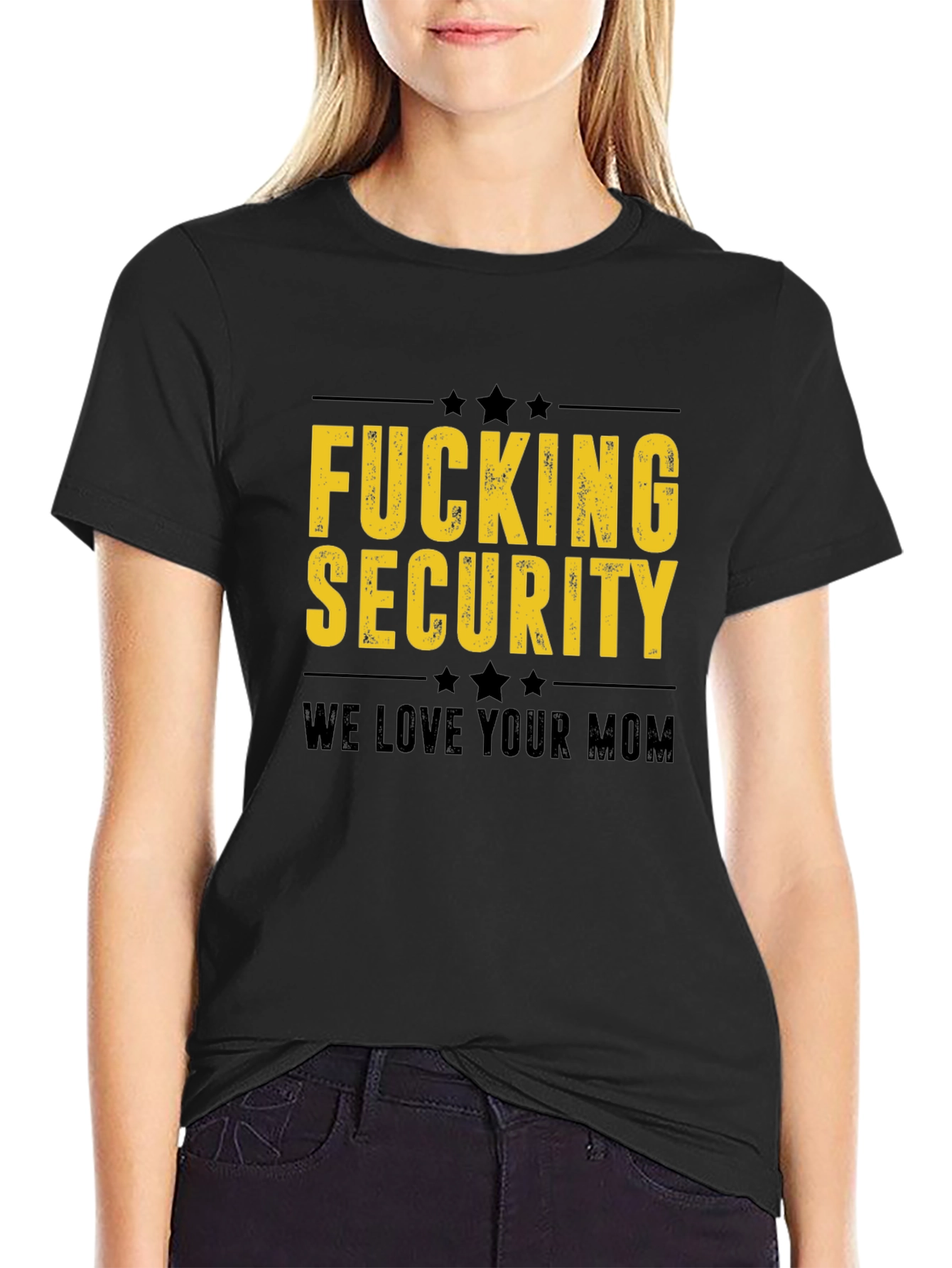 Fucking Security We Love Your Mom Black T-Shirt