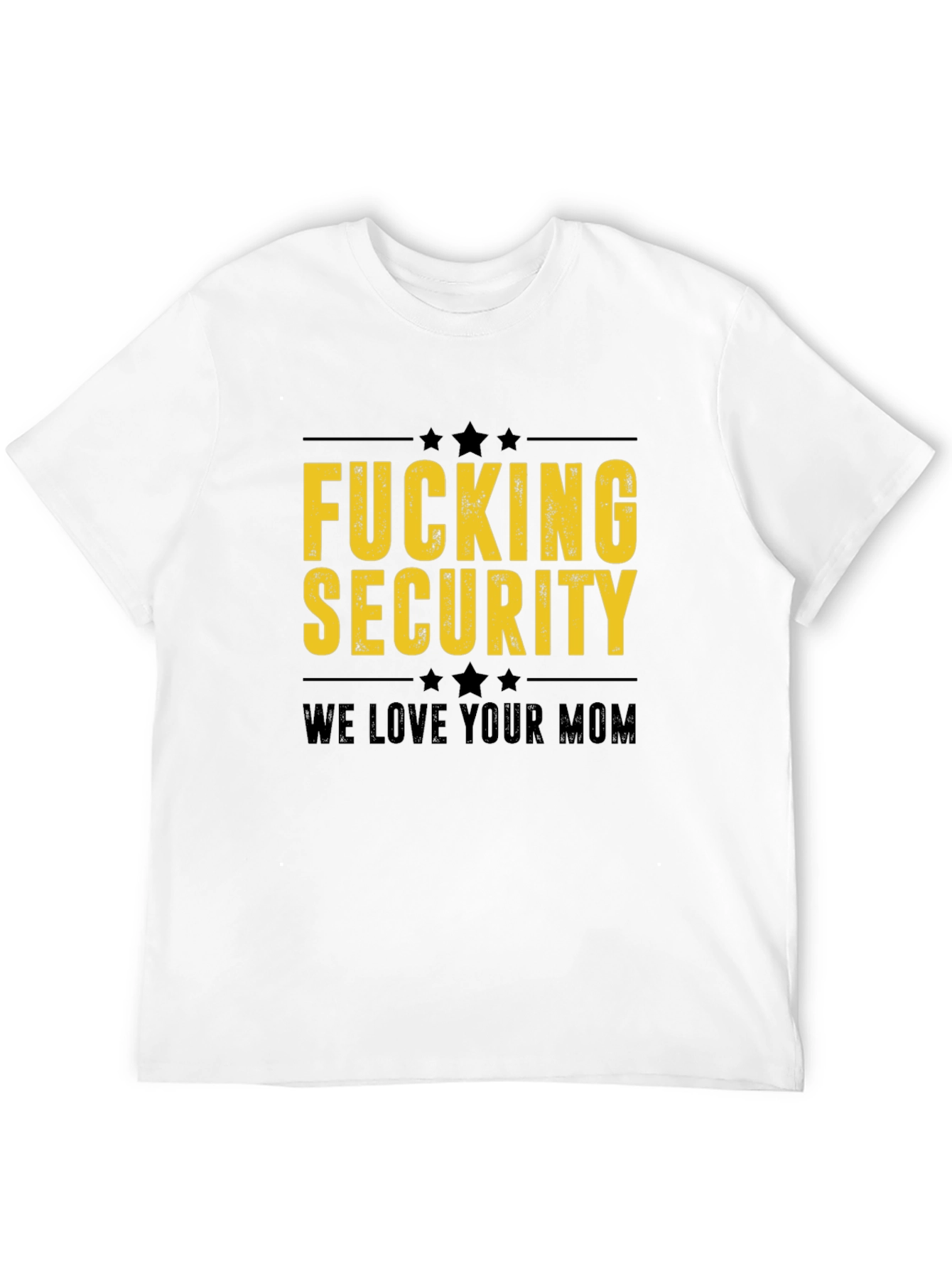 Fucking Security We Love Your Mom Black T-Shirt