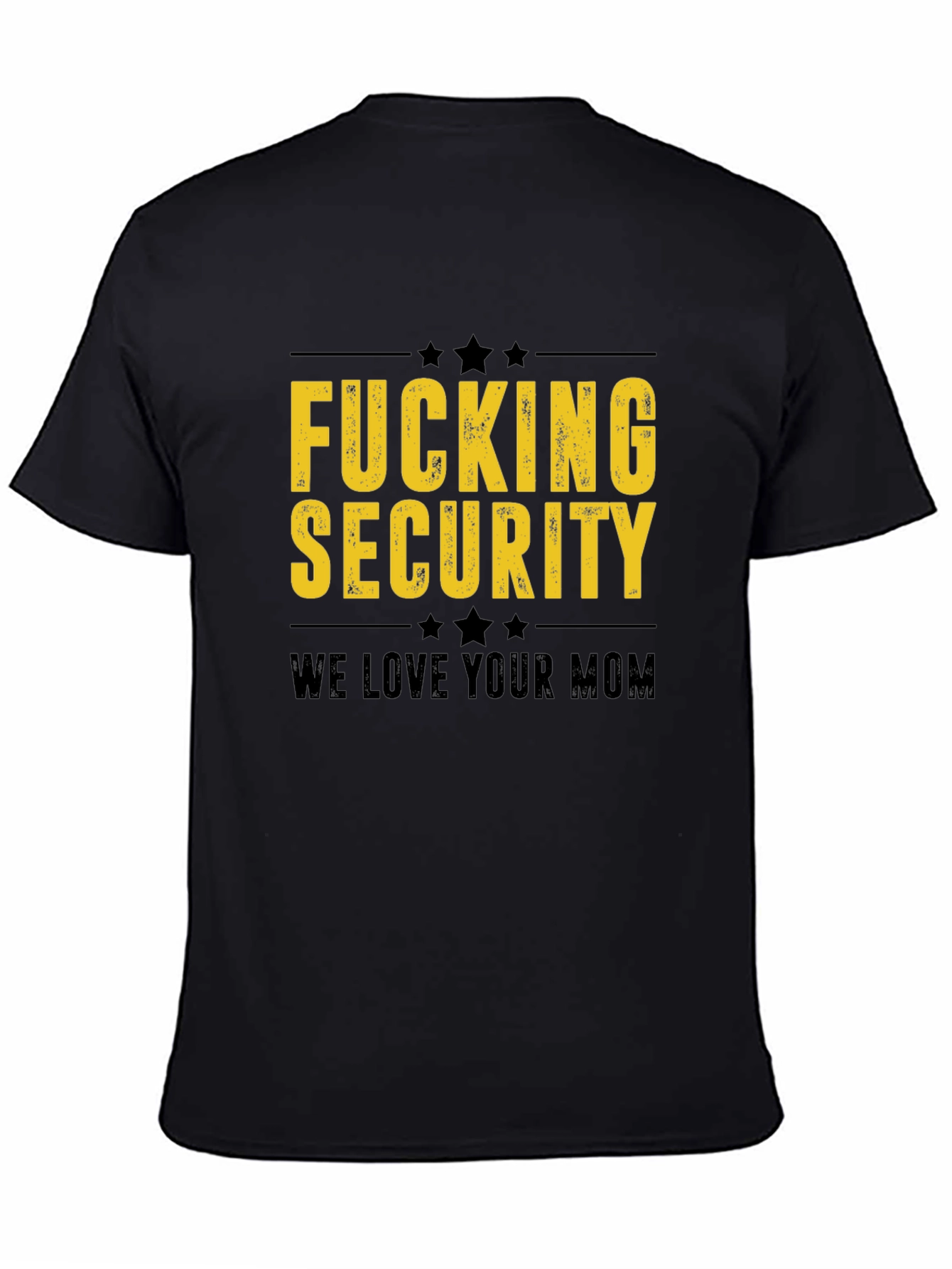 Fucking Security We Love Your Mom Black T-Shirt