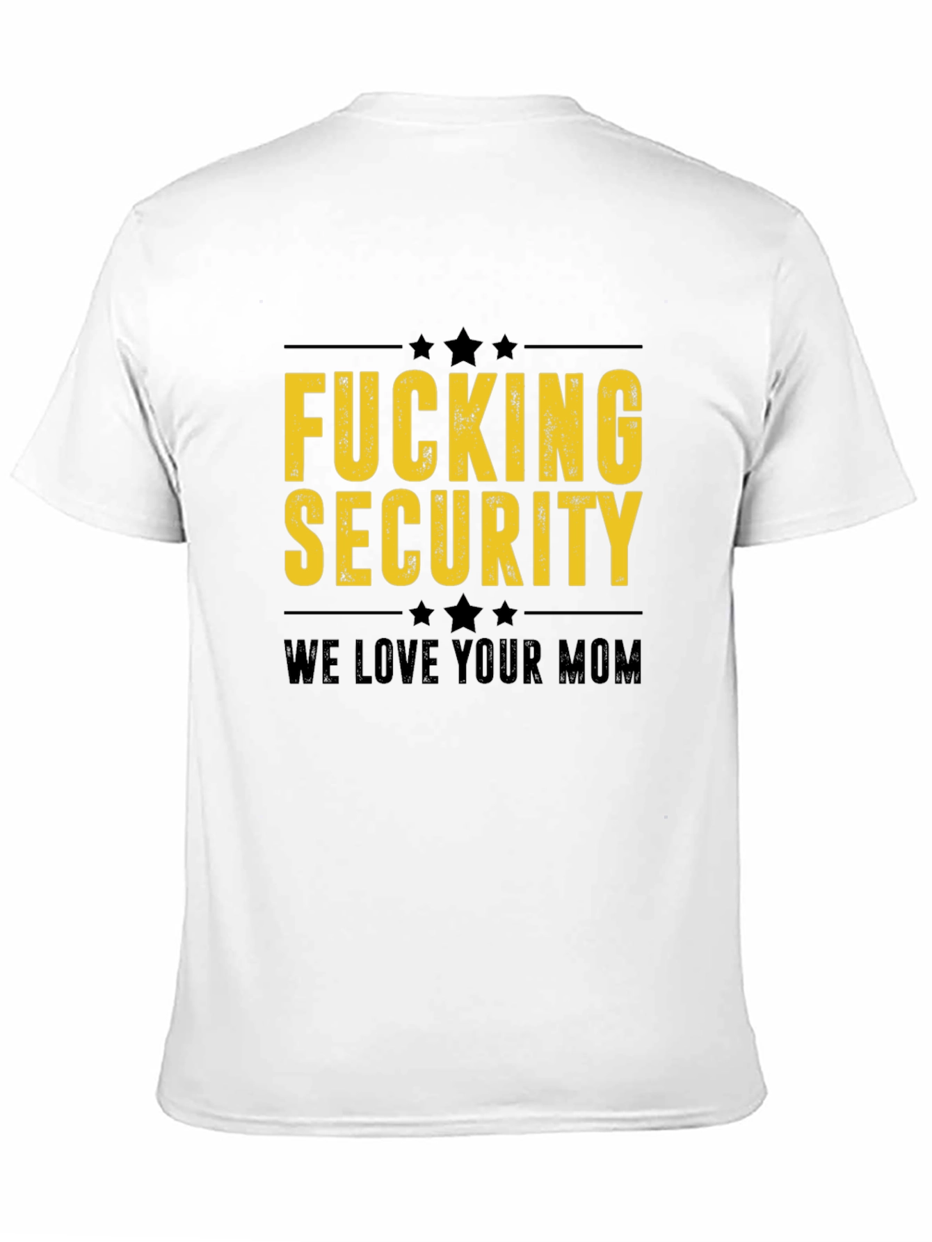 Fucking Security We Love Your Mom Black T-Shirt