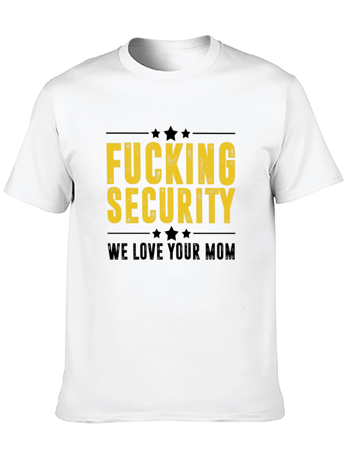 Fucking Security We Love Your Mom Black T-Shirt
